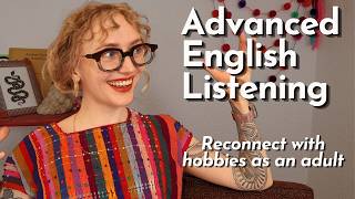 Advanced English Listening: Reconnecting with hobbies as an adult - The Fluency Habit Podcast
