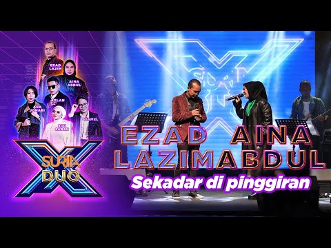 Ezad Lazim & Aina Abdul - Sekadar Di Pinggiran | Suria Duo X