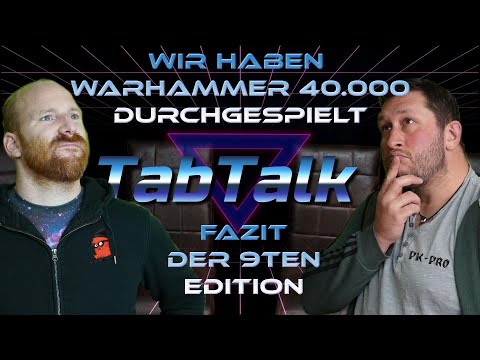 TabTalk - Wir haben Warhammer 40000 durchgespielt - Fazit zur 9ten Edition - Tab Table and beyond