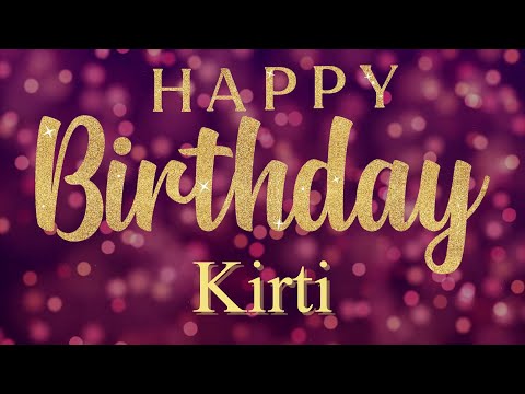 Happy Birthday Kirti 🎉 | A Special Wish Just for You! | Let's Celebrate! 🎂