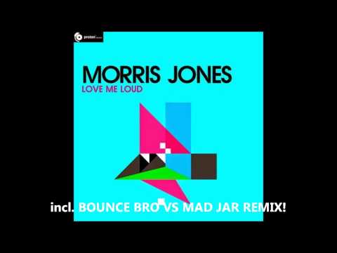 LOVE ME LOUD (Bounce Bro VS Mad Jar Remix) - MORRIS JONES