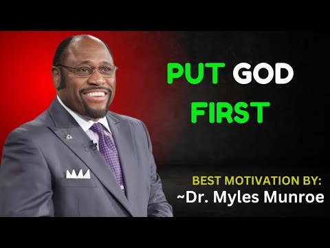 PUT GOD FIRST || DR. MYLES MUNROE