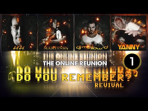 DO YOU REMEMBER?  (1st - 3 Hours) - Revival (The Online Reunion)  - Mellow-D, Martink, Yanny