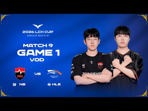 NS vs HLE | Match 9 Game 1 | 2026 LCK CUP