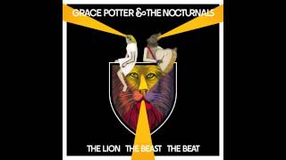 Grace Potter & The Nocturnals - The Lion, The Beast, The Beat