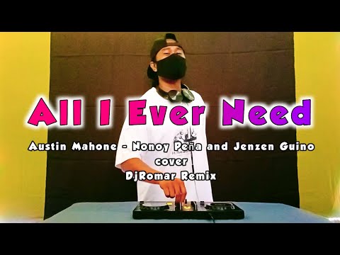 All I Ever Need - Austin Mahone ( Nonoy Peña and Jenzen Guino Cover ) DjRomar remix