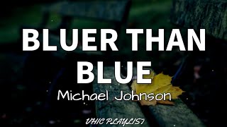 Bluer Than Blue - Michael Johnson (Lyrics)🎶