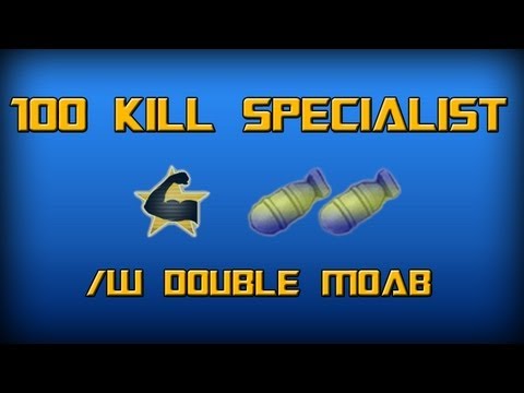 100 Kill Specialist - /w Double MOAB