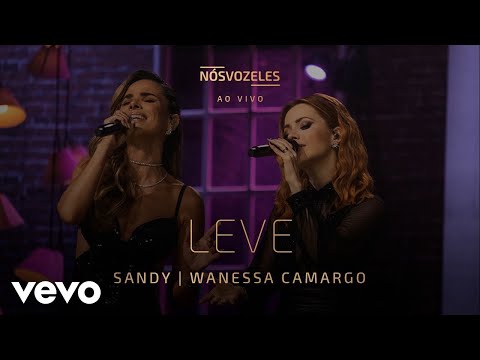 Sandy, Wanessa Camargo - Leve (Ao Vivo Em São Paulo / 2022)