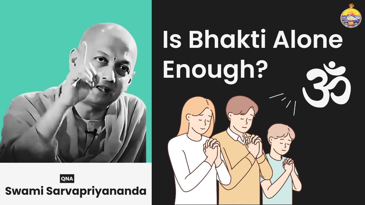 Is Bhakti Alone Enough? Swami Sarvapriyananda Answers Deep Spiritual Questions