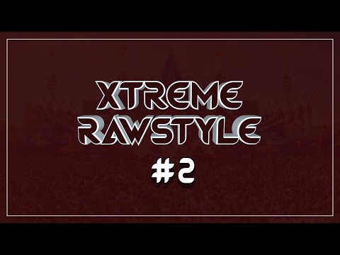 Xtreme Rawstyle - Episode #2 | [DOWNLOAD NOW!]