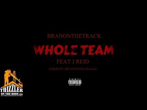 B-Ran x J. Reid - Whole Team [Thizzler.com]