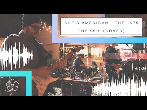 She's American - The 1975 (Cover) THE 95'S - Live from Pomona