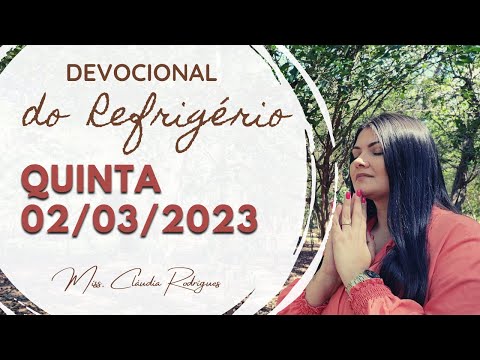 02/03/23 Devocional do Refrigério - reflexão e oração de hoje - Missionária Cláudia Rodrigues.