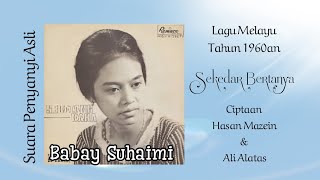 Download lagu Text Lirik Lagu Sekedar Bertanya, Ciptaan: Hasan Mazein/Ali Alatas, Babay Suhaimi (Suara Asli 60an) mp3