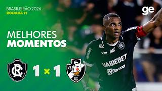 REMO 1 X 1 VASCO | MELHORES MOMENTOS | 11ª RODADA | BRASILEIRÃO 2026 | ge.globo