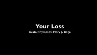 Busta Rhymes ft. Mary J  Blige - Your Loss