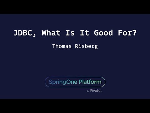 JDBC, What Is It Good For? - Thomas Risberg
