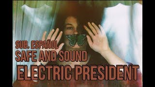 Safe and Sound - Electric President - Sub. Español