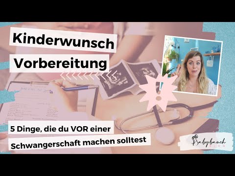 Kinderwunsch Vorbereitung - 5 Dinge, die ihr unbedingt VOR einer Schwangerschaft tun solltet