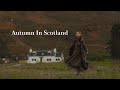 Autumn in the mountains | Slow Travel In Scottish Highlands & Edinburgh | Cozy October Cabin Living