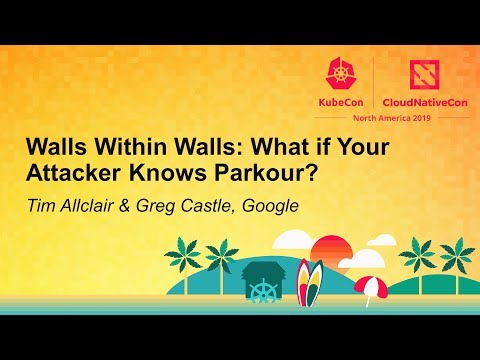 Walls Within Walls: What if Your Attacker Knows Parkour? - Tim Allclair & Greg Castle, Google
