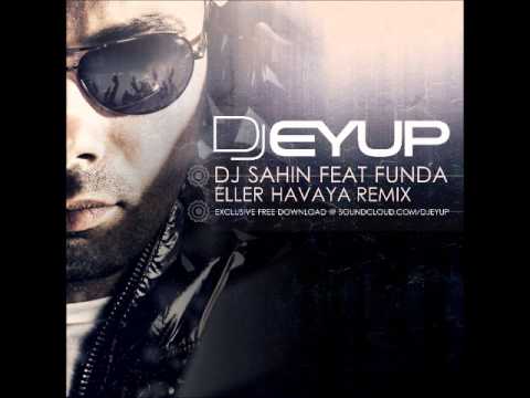 DJ Sahin feat. Funda - Eller Havaya ( DJ Eyup Remix )
