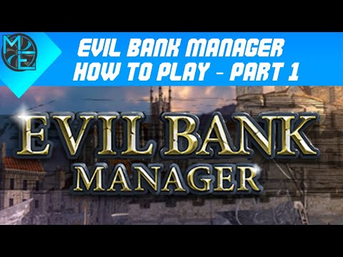 How to Play Evil Bank Manager - Part 1