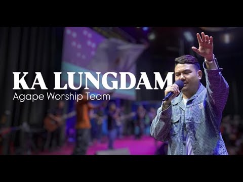 KA LUNGDAM (Agape Worship) ❌Do not Re-upload without copyright permission !