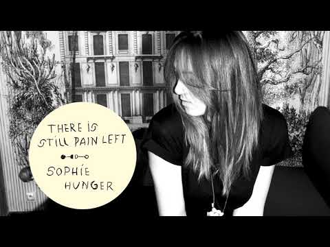 Sophie Hunger - There Is Still Pain Left (Official Audio)