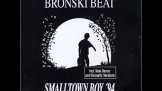 Bronski beat Smalltown boy extended version - Bronski Beat - Small Town Boy