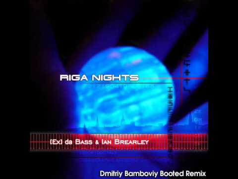 [Ex] da Bass & Ian Brearley - Riga Nights (Dmitriy Bamboviy Booted Remix) (DEMO)