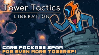 Care Package Spam For Even More Towers?! - Tower Tactics: Liberation