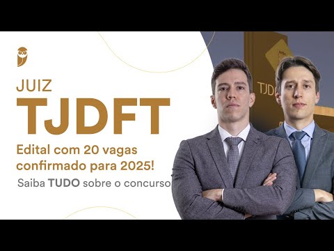 Juiz TJDFT - Edital com 20 vagas confirmado para 2025! Saiba TUDO sobre o concurso