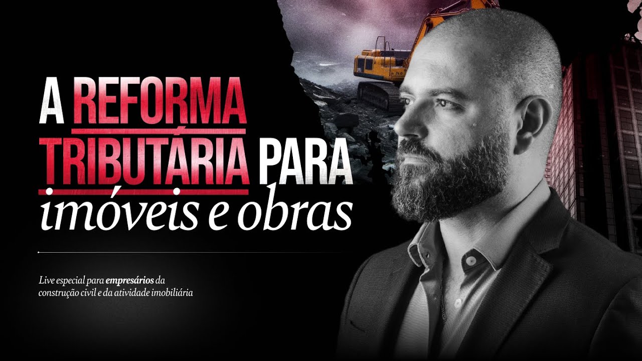 A Reforma Tributária para imóveis e obras