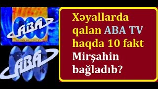 Yaddaşlarda qalan ABA TV haqda 10 nadir fakt  Kanal rəhbəri niyə ABŞa qaçdı