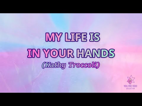 MY LIFE IS IN YOUR HANDS --- Kathy Troccoli  |  Heart Of Music