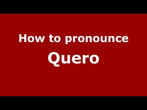 How to pronounce Quero