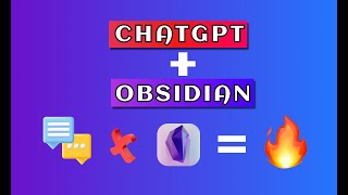 ChatGPT: Unlocking the Full Potential of Obsidian with ChatGPT Integration