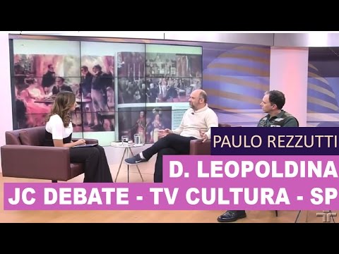 JC Debate - D Leopoldina, a história não contada