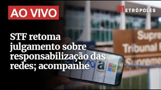 AO VIVO: STF retoma o julgamento sobre responsabilização das redes