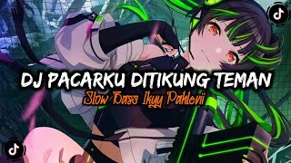 Download lagu DJ PACARKU DITIKUNG TEMAN IKYY PAHLEVII SLOW BASS VIRAL TIKTOK mp3