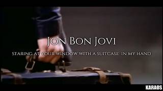 Jon Bon Jovi - Staring At Your Window With A Suitcase In My Hand(Karaoke with backing vocals)
