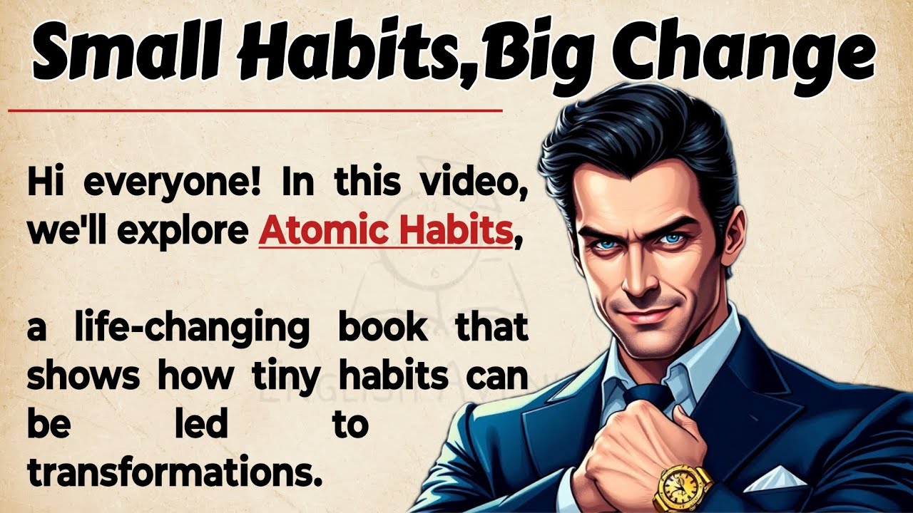 Atomic Habits - Small Habits, Big Change || Graded Reader || Improve Your English ✅
