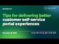 Tips For Delivering Better Customer Self Service Portal Experiences