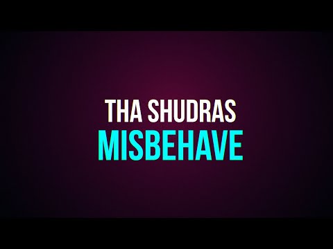 Klippremier: Tha Shudras - Misbehave
