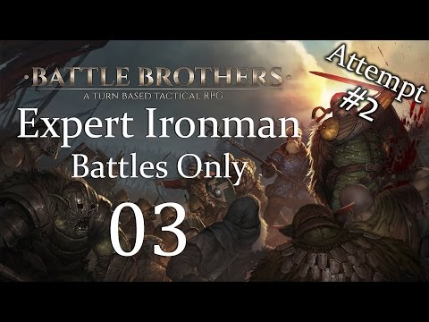 Let's Play Battle Brothers (Battles Only) - Expert Ironman Gameplay - Episode 3 [Attempt #2]