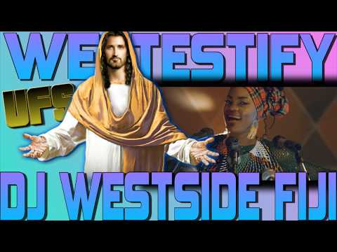 DJ WESTSIDE FIJI - WE TESTIFY REMIX 2019