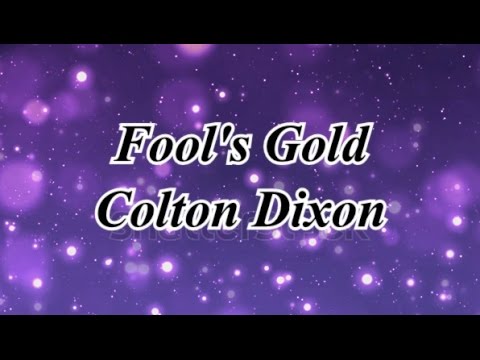 Fool's Gold ~ Colton Dixon