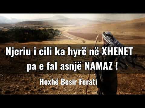 Njeriu i cili ka hyrë në Xhenet pa e fal asnjë Namaz ! - Hoxhë Besir Ferati